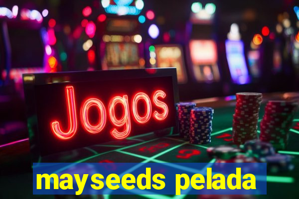 mayseeds pelada